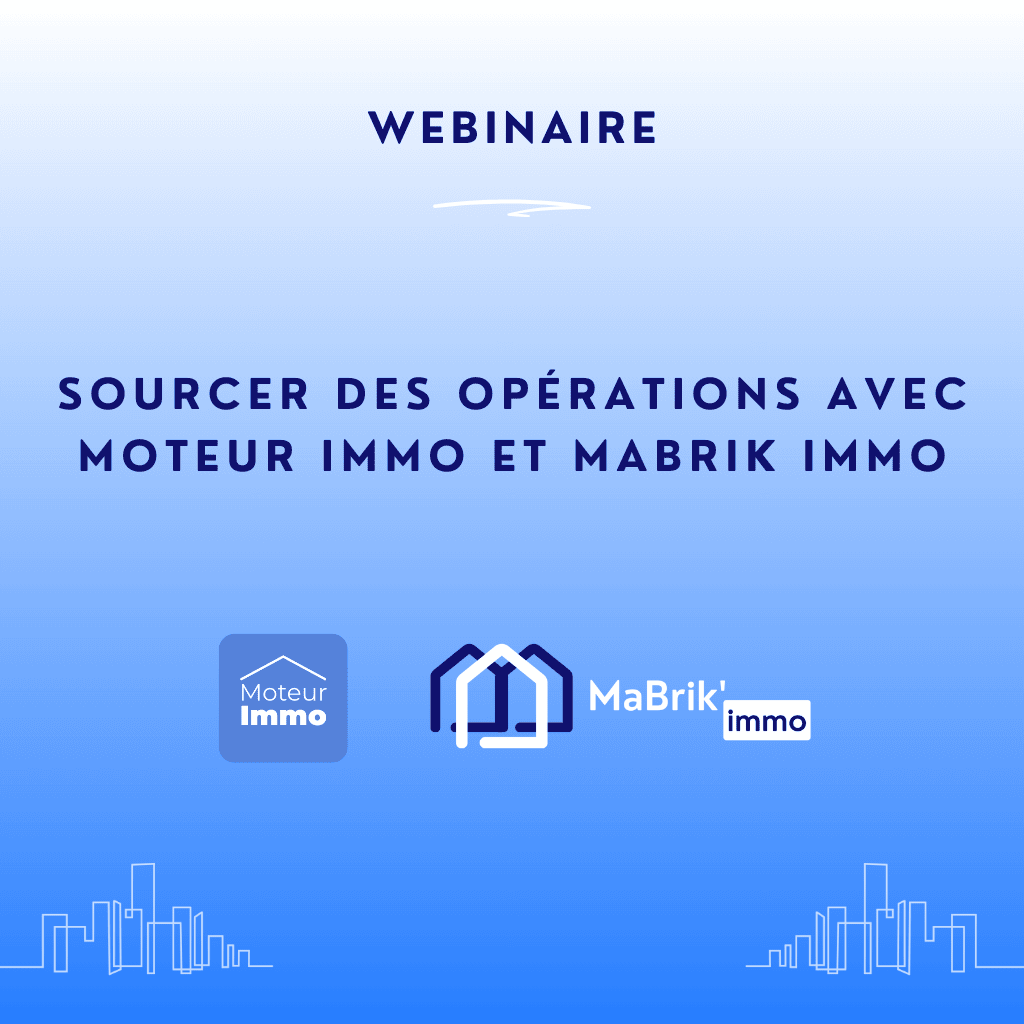 sourcer des opérations avec moteur immo et mabrik immo